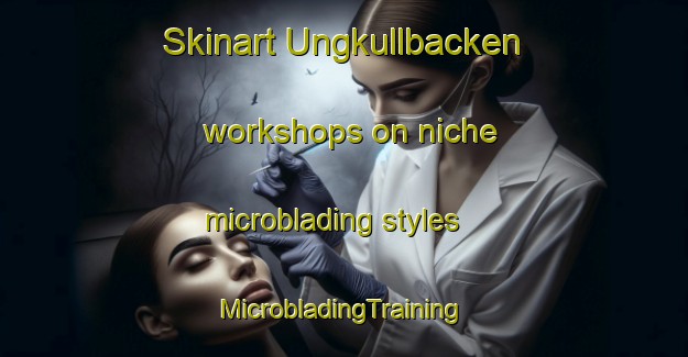 Skinart Ungkullbacken workshops on niche microblading styles | #MicrobladingTraining #MicrobladingClasses #SkinartTraining-Finland