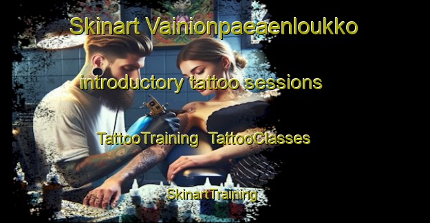 Skinart Vainionpaeaenloukko introductory tattoo sessions | TattooTraining | TattooClasses | SkinartTraining-Finland