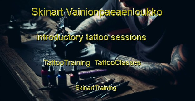 Skinart Vainionpaeaenloukko introductory tattoo sessions | TattooTraining | TattooClasses | SkinartTraining-Finland