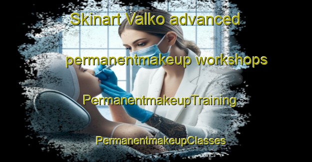 Skinart Valko advanced permanentmakeup workshops | PermanentmakeupTraining | PermanentmakeupClasses | SkinartTraining-Finland
