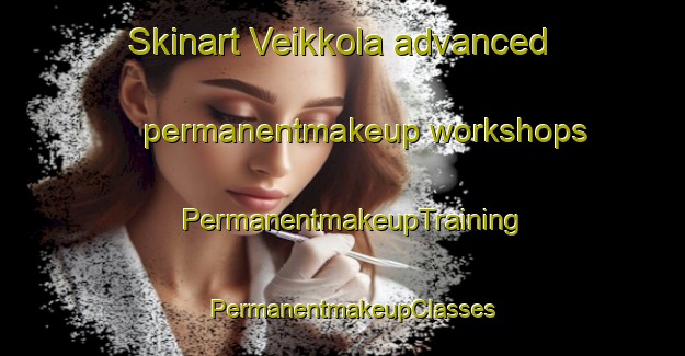 Skinart Veikkola advanced permanentmakeup workshops | PermanentmakeupTraining | PermanentmakeupClasses | SkinartTraining-Finland
