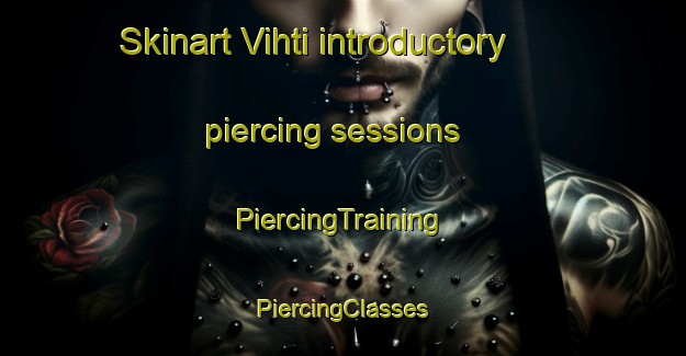 Skinart Vihti introductory piercing sessions | #PiercingTraining #PiercingClasses #SkinartTraining-Finland