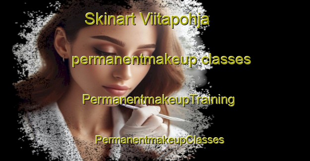 Skinart Viitapohja permanentmakeup classes | PermanentmakeupTraining | PermanentmakeupClasses | SkinartTraining-Finland