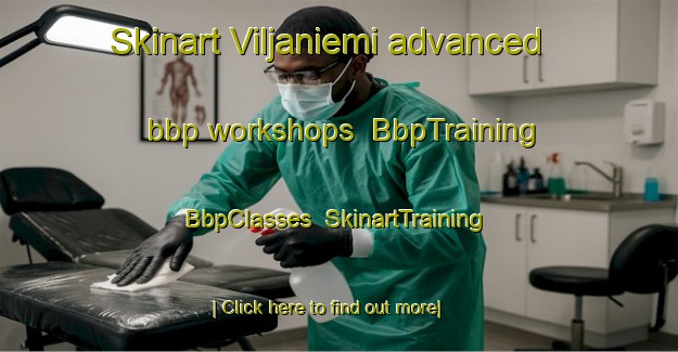 Skinart Viljaniemi advanced bbp workshops | BbpTraining | BbpClasses | SkinartTraining-Finland