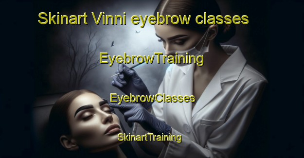 Skinart Vinni eyebrow classes | EyebrowTraining | EyebrowClasses | SkinartTraining-Finland
