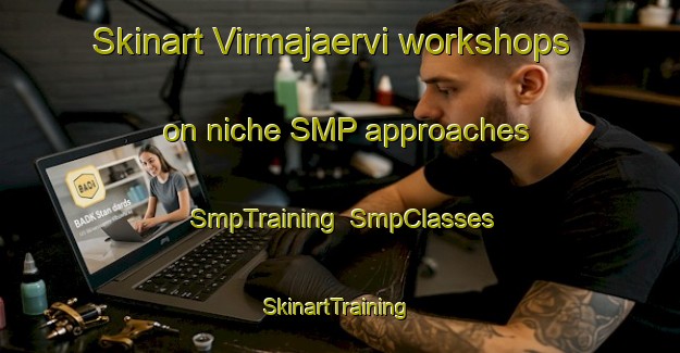 Skinart Virmajaervi workshops on niche SMP approaches | SmpTraining | SmpClasses | SkinartTraining-Finland