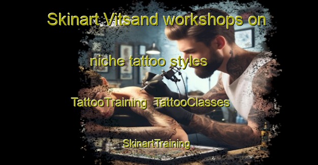 Skinart Vitsand workshops on niche tattoo styles | TattooTraining | TattooClasses | SkinartTraining-Finland