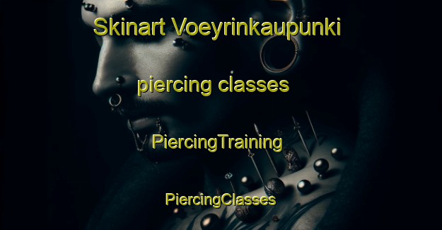 Skinart Voeyrinkaupunki piercing classes | #PiercingTraining #PiercingClasses #SkinartTraining-Finland