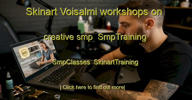 Skinart Voisalmi workshops on creative smp | SmpTraining | SmpClasses | SkinartTraining-Finland