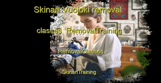 Skinart Vuojoki removal classes | RemovalTraining | RemovalClasses | SkinartTraining-Finland