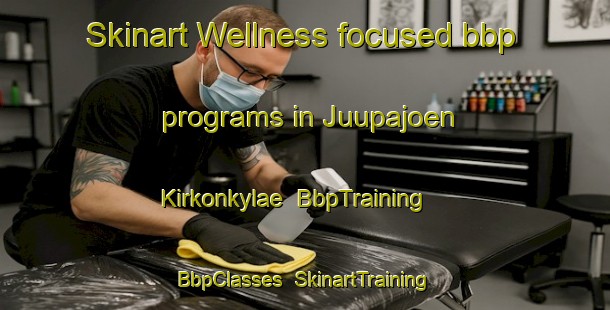 Skinart Wellness-focused bbp programs in Juupajoen Kirkonkylae | BbpTraining | BbpClasses | SkinartTraining-Finland