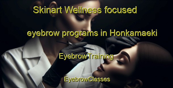 Skinart Wellness-focused eyebrow programs in Honkamaeki | EyebrowTraining | EyebrowClasses | SkinartTraining-Finland