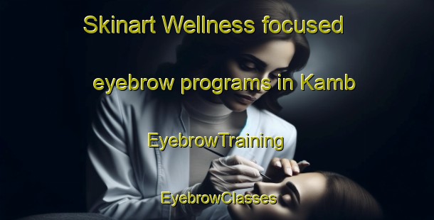 Skinart Wellness-focused eyebrow programs in Kamb | EyebrowTraining | EyebrowClasses | SkinartTraining-Finland