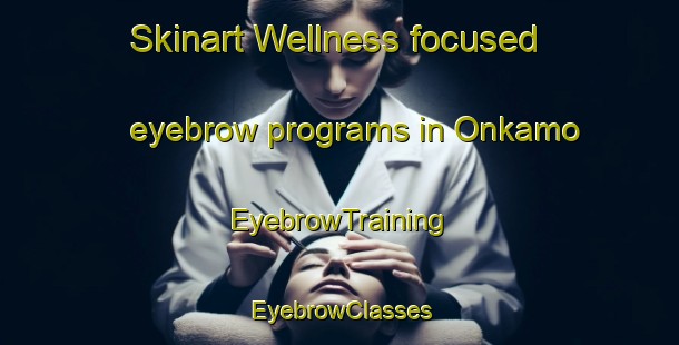 Skinart Wellness-focused eyebrow programs in Onkamo | EyebrowTraining | EyebrowClasses | SkinartTraining-Finland
