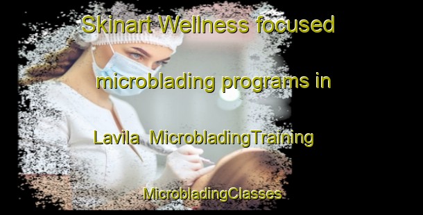 Skinart Wellness-focused microblading programs in Lavila | #MicrobladingTraining #MicrobladingClasses #SkinartTraining-Finland