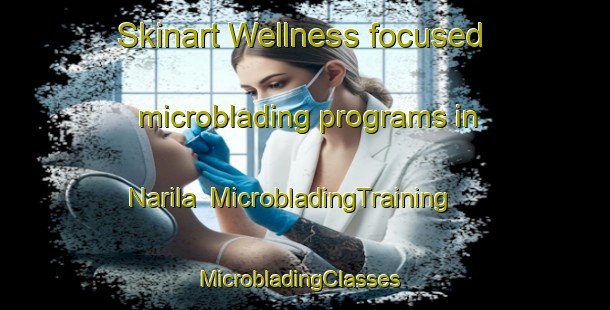 Skinart Wellness-focused microblading programs in Narila | MicrobladingTraining | MicrobladingClasses | SkinartTraining-Finland