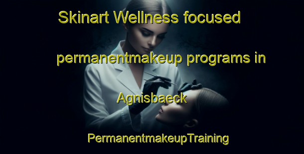 Skinart Wellness-focused permanentmakeup programs in Agnisbaeck | #PermanentmakeupTraining #PermanentmakeupClasses #SkinartTraining-Finland