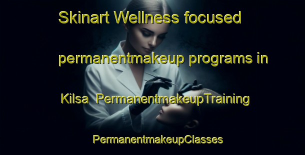 Skinart Wellness-focused permanentmakeup programs in Kilsa | PermanentmakeupTraining | PermanentmakeupClasses | SkinartTraining-Finland