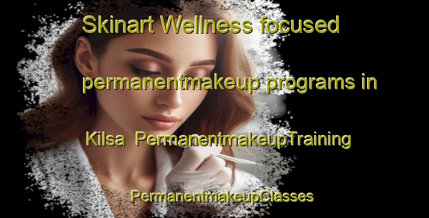 Skinart Wellness-focused permanentmakeup programs in Kilsa | PermanentmakeupTraining | PermanentmakeupClasses | SkinartTraining-Finland