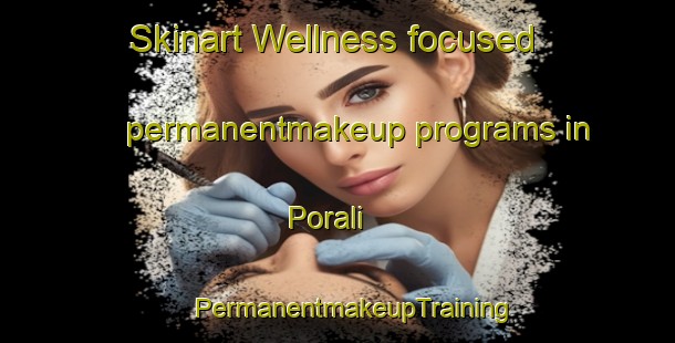 Skinart Wellness-focused permanentmakeup programs in Porali | #PermanentmakeupTraining #PermanentmakeupClasses #SkinartTraining-Finland