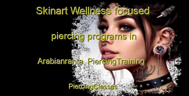 Skinart Wellness-focused piercing programs in Arabianranta | PiercingTraining | PiercingClasses | SkinartTraining-Finland