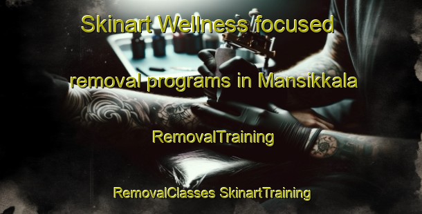 Skinart Wellness-focused removal programs in Mansikkala | #RemovalTraining #RemovalClasses #SkinartTraining-Finland