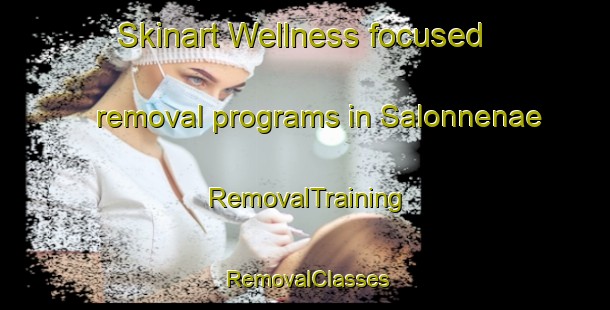 Skinart Wellness-focused removal programs in Salonnenae | RemovalTraining | RemovalClasses | SkinartTraining-Finland