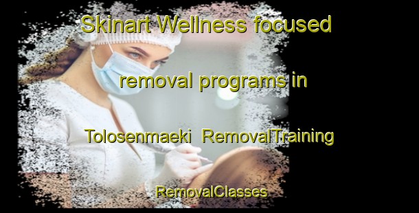 Skinart Wellness-focused removal programs in Tolosenmaeki | RemovalTraining | RemovalClasses | SkinartTraining-Finland