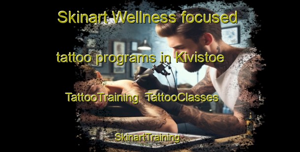Skinart Wellness-focused tattoo programs in Kivistoe | TattooTraining | TattooClasses | SkinartTraining-Finland