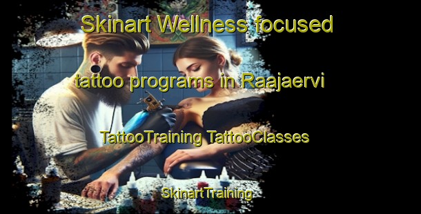 Skinart Wellness-focused tattoo programs in Raajaervi | #TattooTraining #TattooClasses #SkinartTraining-Finland