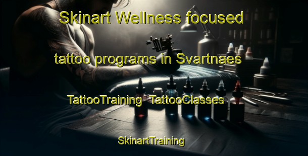 Skinart Wellness-focused tattoo programs in Svartnaes | TattooTraining | TattooClasses | SkinartTraining-Finland