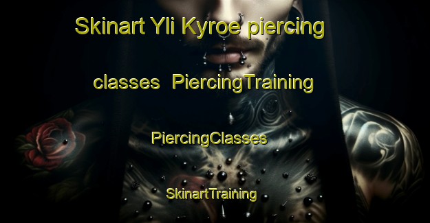 Skinart Yli Kyroe piercing classes | PiercingTraining | PiercingClasses | SkinartTraining-Finland